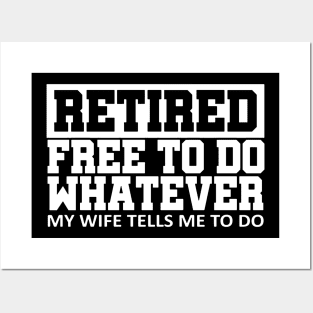 Retired Free To Do Whatever My Wife Posters and Art